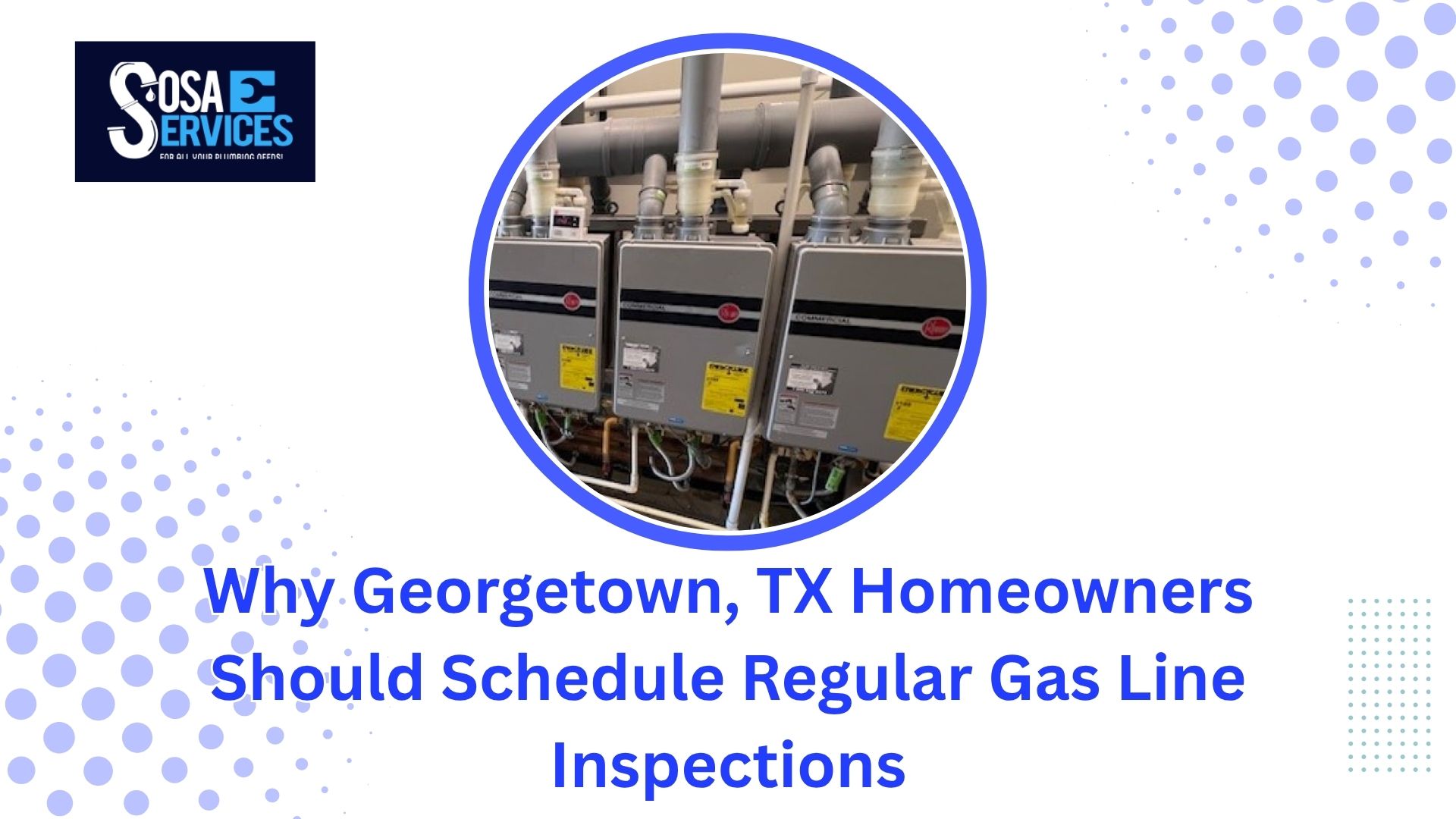 Blogs 1 Why Georgetown TX Homeowners Should Schedule Regular Gas Line Inspections